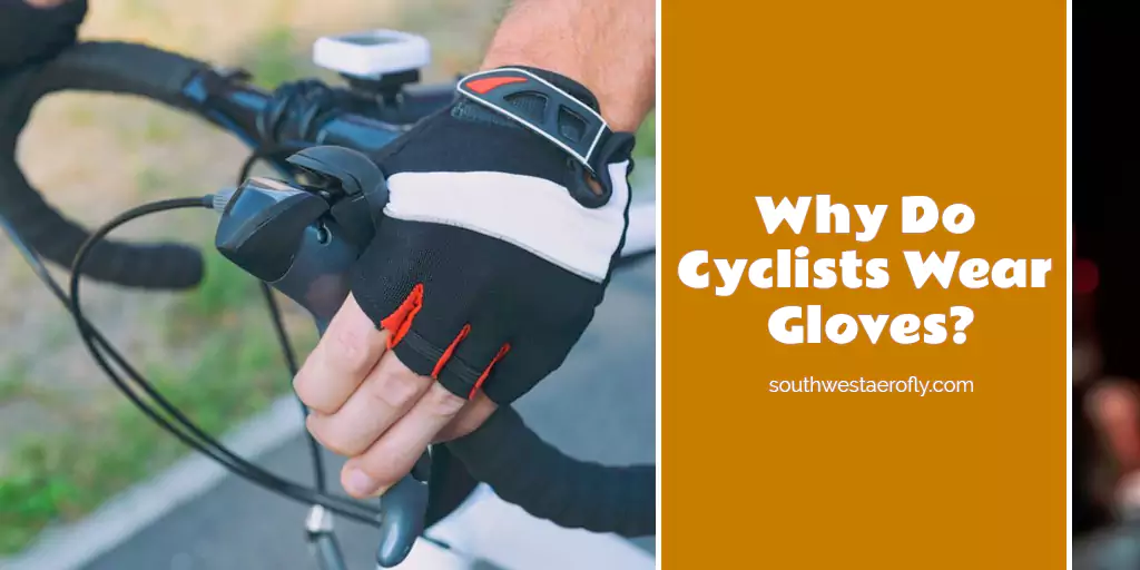 Reasons Why Do Cyclists Wear Gloves?